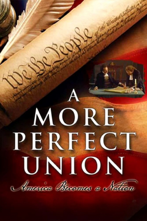 A More Perfect Union: America Becomes a Nation