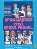 Spogliamoci così, senza pudor...