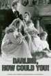 Darling, How Could You!