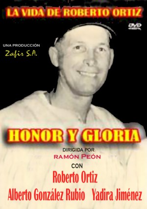 Honor y gloria o La vida de Roberto Ortiz