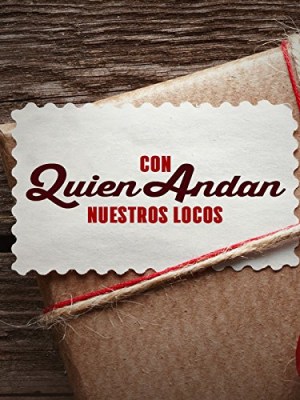 Con quien andan nuestros locos