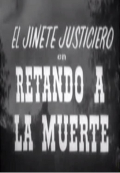 Película El jinete justiciero en retando a la muerte