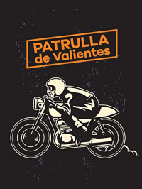 Patrulla de valientes