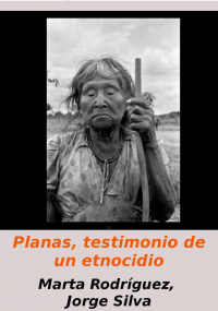 Planas, testimonio de un etnocidio