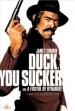 Duck, You Sucker!