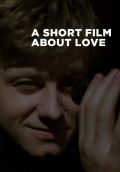 Película A Short Film About Love