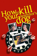 Película How to Kill Your Neighbor's Dog