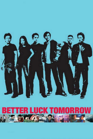 Better Luck Tomorrow Better Luck Tomorrow