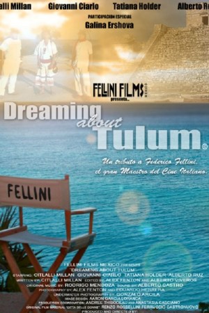 Dreaming About Tulum: A Tribute to Federico Fellini
