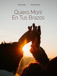 Quiero morir en tus brazos
