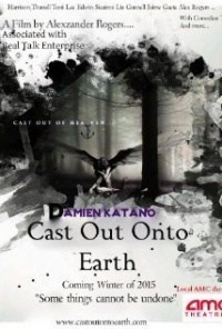 Cast Out Onto Earth