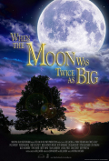 Película When the Moon Was Twice as Big
