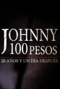 Película Johnny 100 Pesos: 20 Years and A Day Later