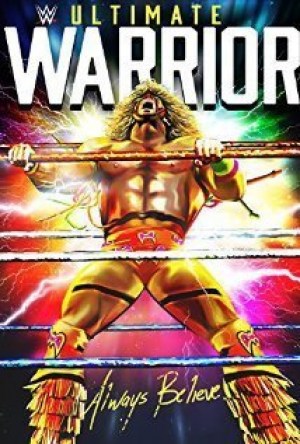 WWE: Ultimate Warrior - Always Believe