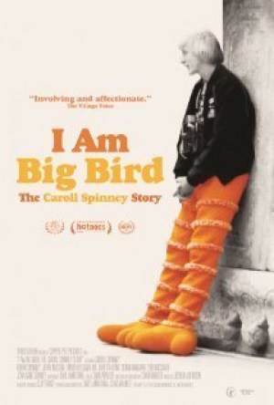 I Am Big Bird: The Caroll Spinney Story I Am Big Bird: The Caroll Spinney Story