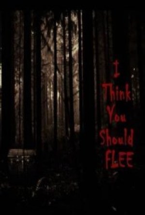 I Think You Should Flee I Think You Should Flee