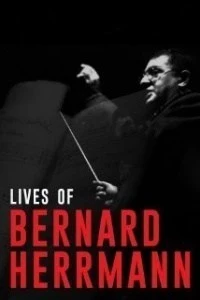 Lives of Bernard Herrmann