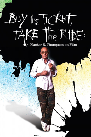 Buy the Ticket, Take the Ride: Hunter S. Thompson on Film