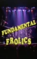 Fundamental Frolics