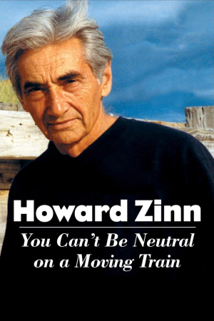 Howard Zinn: You Can't Be Neutral on a Moving Train Howard Zinn: You Can't Be Neutral on a Moving Train