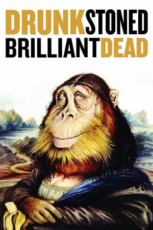 Drunk Stoned Brilliant Dead: The Story of the National Lampoon Drunk Stoned Brilliant Dead: The Story of the National Lampoon