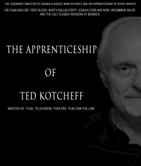 The Apprenticeship of Ted Kotcheff