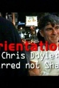 Orientations: Chris Doyle - Stirred But Not Shaken