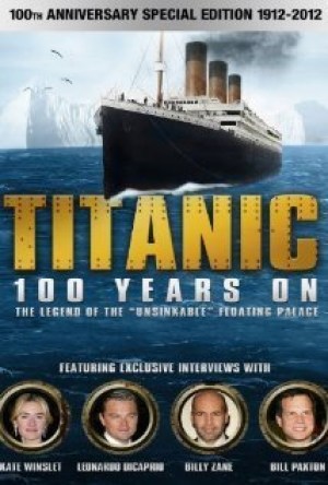 Titanic: 100 Years On