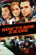 Película How to Rob a Bank (and 10 Tips to Actually Get Away with It)
