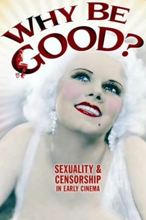 Why Be Good? Sexuality & Censorship in Early Cinema