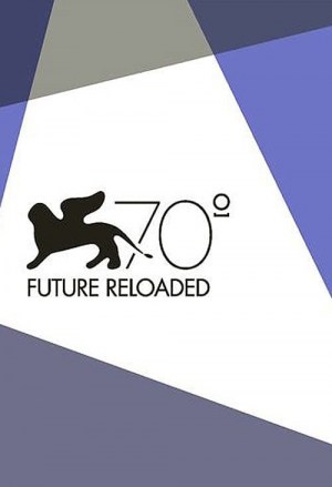 Venice 70: Future Reloaded Venice 70: Future Reloaded