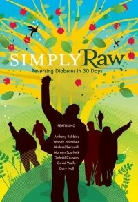 Simply Raw: Reversing Diabetes in 30 Days. Simply Raw: Reversing Diabetes in 30 Days.