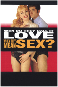 Película Why Do They Call It Love When They Mean Sex?