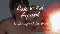 Rock 'N' Roll Exposed: The Photography of Bob Gruen