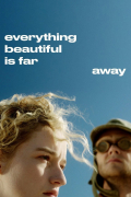Película Everything Beautiful Is Far Away