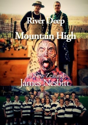 River Deep, Mountain High: James Nesbitt in New Zealand River Deep, Mountain High: James Nesbitt in New Zealand
