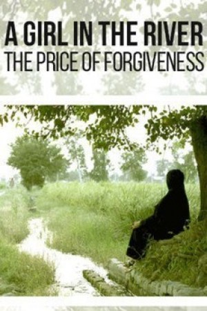 A Girl in the River: The Price of Forgiveness A Girl in the River: The Price of Forgiveness