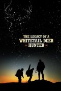 Película The Legacy of a Whitetail Deer Hunter