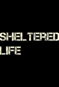 Sheltered Life