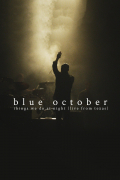 Película Blue October, the Things We Do at Night Concert