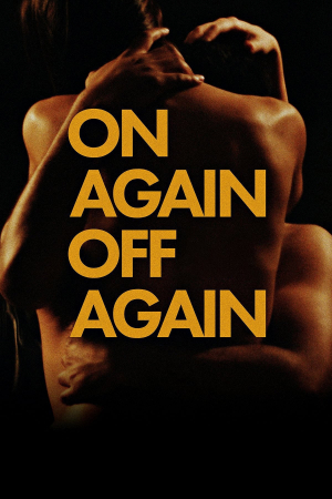 On Again Off Again On Again Off Again