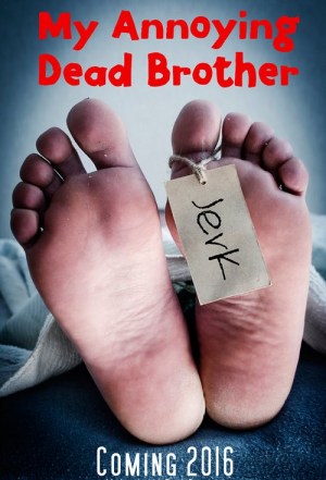My Annoying Dead Brother My Annoying Dead Brother