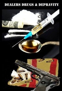 Dealers Drugs & Depravity