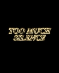 Too Much Silence
