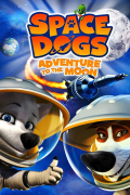 Película Space Dogs: Adventure to the Moon