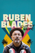 Película Ruben Blades Is Not My Name