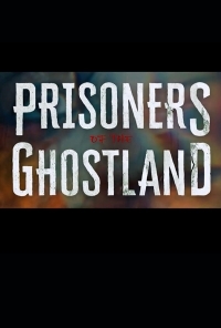 Prisoners of the Ghostland Prisoners of the Ghostland