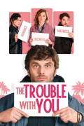 Película The Trouble with You