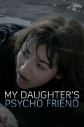 Película My Daughter's Psycho Friend