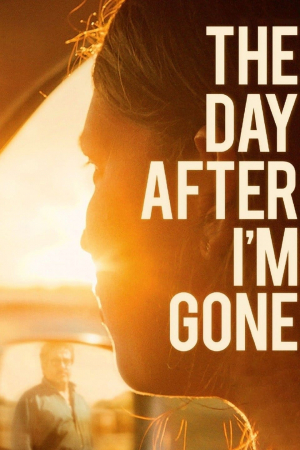The Day After I'm Gone The Day After I'm Gone